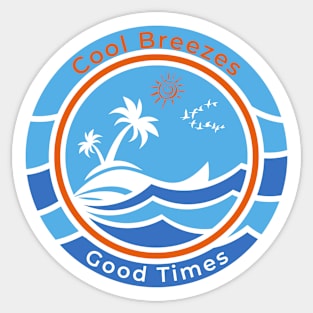 Cool Breezes Good Times Sticker